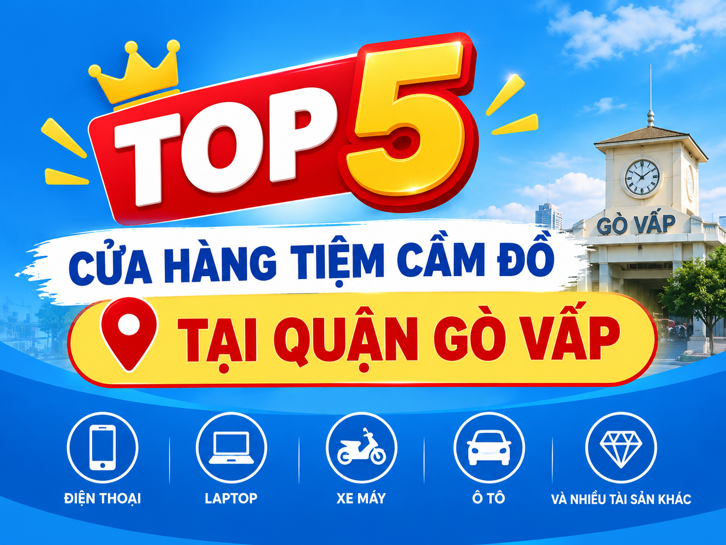 Top 5 Tiệm Cầm Đồ Uy Tín Trên Địa Bàn Gò Vấp Lãi Suất Thấp